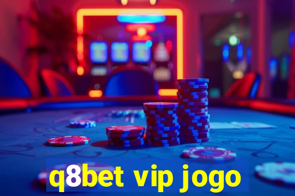 q8bet vip jogo